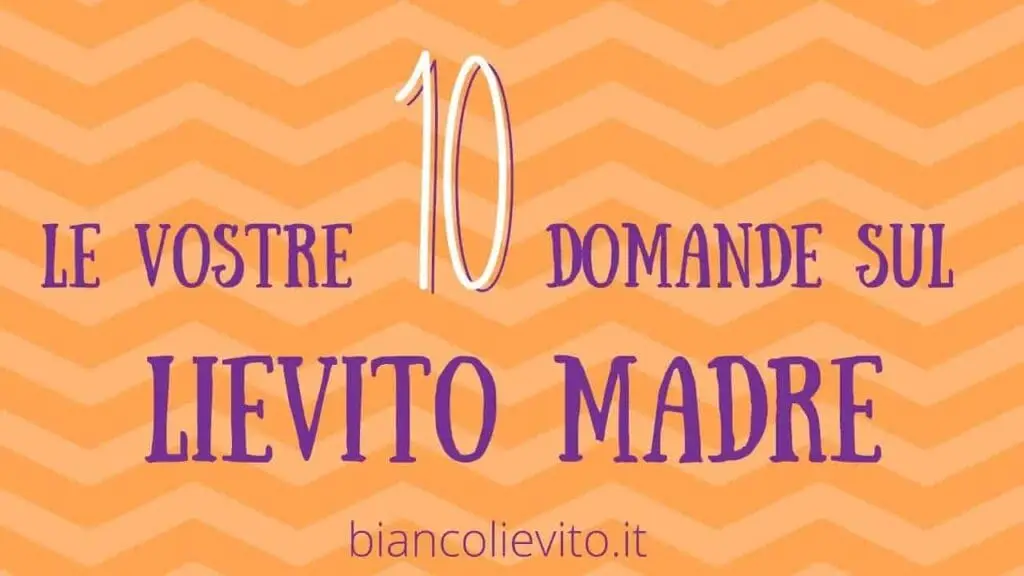 video: 10 domande su come rinfrescare il lievito madre